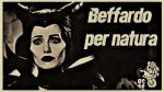 Beffardo per natura