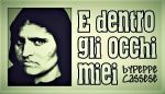 E dentro gli occhi miei