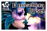 E maschera tu sei