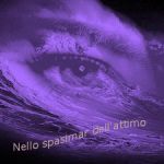 Nello spasimar dell'attimo