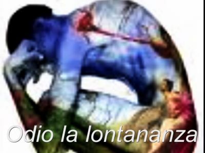 Odio la lontananza  