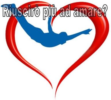 Riuscir� pi� ad amare?