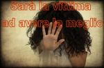 Sar� la vittima ad avere la meglio