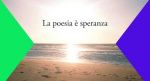 La poesia � speranza