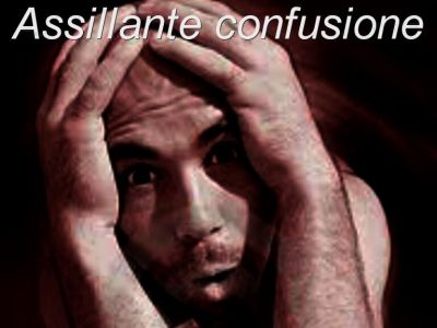 Assillante confusione  
