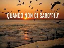 Quando non ci sar� pi�